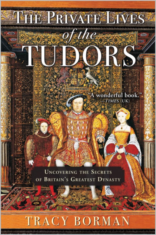 Book cover of The Private Lives of the Tudors: Uncovering the Secrets of Britain’s Greatest Dynasty by Tracy Borman