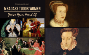 5 Badass Tudor Women You’ve Never Heard Of, featured image for History Hustle