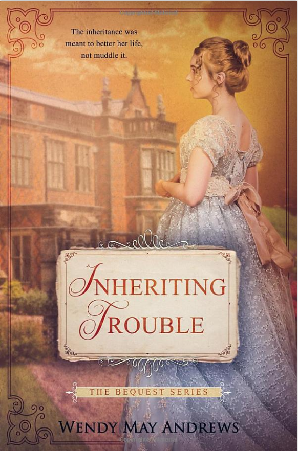 screenshot of book cover, Inheriting Trouble A Sweet Regency Romance by Wendy May Andrews